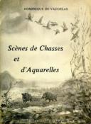 <i>D. de Vaugelas</i><br>Scènes de chasses et d'aquarelles