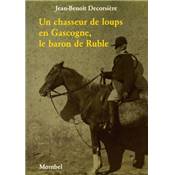 <i>J.-B. Decorsière</i><br>Un chasseur de loups en Gascogne,<br>le baron de Ruble