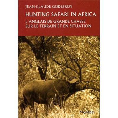 <i>J.-Cl. Godefroy</i><br>Hunting safari in Africa.<br>L'anglais de grande chasse sur le terrain et en situation