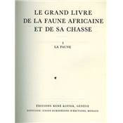 Le grand livre de la faune africaine<br>et de sa chasse