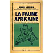 <i>A. Jeannin</i><br>La faune africaine.<br>Biologie, histoire, folklore, chasse