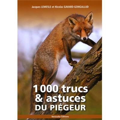 <i>J. Lemesle & N. Gavard-Gongallud</i><br>1000 trucs et astuces du piégeur