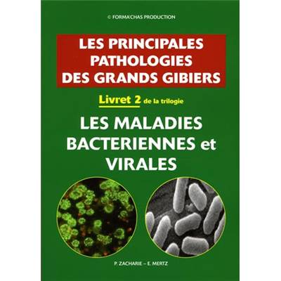 <i>E. Mertz & P. Zacharie</i><br>II. Les maladies bactériennes et virales.<br>Les principales pathologies des grands gibiers