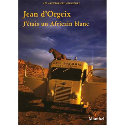 <i>J. d'Orgeix</i><br>J'étais un Africain blanc