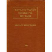 Rowland Ward's records of big game.<br>1973. 15th edition. Africa