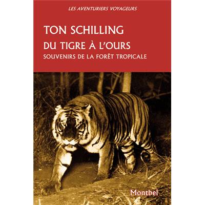 <i>T. Schilling</i><br>Du tigre à l'ours.<br>Souvenirs de la forêt tropicale.<br>Java, Sumatra