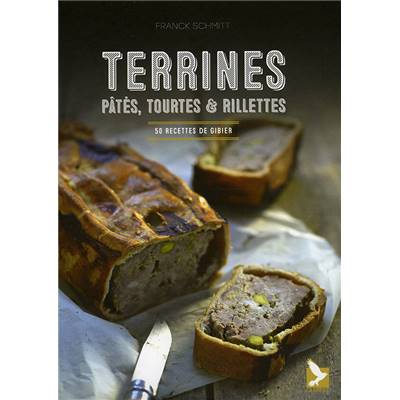 <i>F. Schmitt</i><br>Terrines, pâtés, tourtes & rillettes.<br>50 recettes de gibier