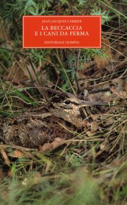 <i>J.-J. Carrier</i><br>La beccaccia e i cani da ferma
