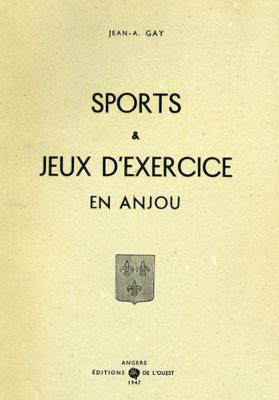 <i>J.-A. Gay</i><br>Sports & jeux d'exercices en Anjou