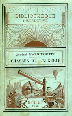 <i>A. Margueritte</i><br>Chasses de l'Algérie<br>et notes sur les Arabes du sud