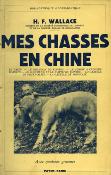 <i>H. F. Wallace</i><br>Mes chasses en Chine