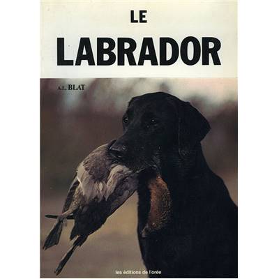 <i>A. Blat</i><br>Le labrador