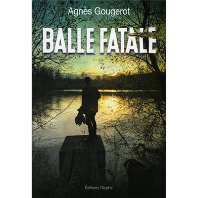 <i>A. Gougerot</i><br>Balle fatale