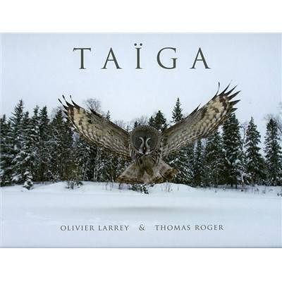 <i>O. Larrey & T. Roger</i><br>Taïga.<br>Regards sur la nature finlandaise