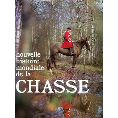 Nouvelle histoire mondiale de la chasse