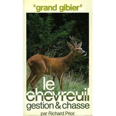 <i>R. Prior</i><br>Le chevreuil,<br>gestion et chasse