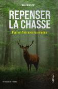 <i>O. Brentot</i><br>Repenser la chasse.<br>Pour en finir avec les clichés