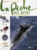 <i>L. Cacutt</i><br>La pêche au gros.<br>Le guide complet