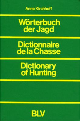 <i>A. Kirchhoff</i><br>Dictionnaire de la chasse.<br>Dictionary of hunting.<br>Wörterbuch der Jagd.