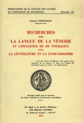 <i>F. Remigereau</i><br>Recherches sur la langue de la vénerie<br>et l'influence de Du Fouilloux<br>dans la littérature et la lexicographie