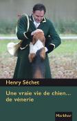 <i>H. Séchet</i><br>Une vraie vie de chien… de vénerie